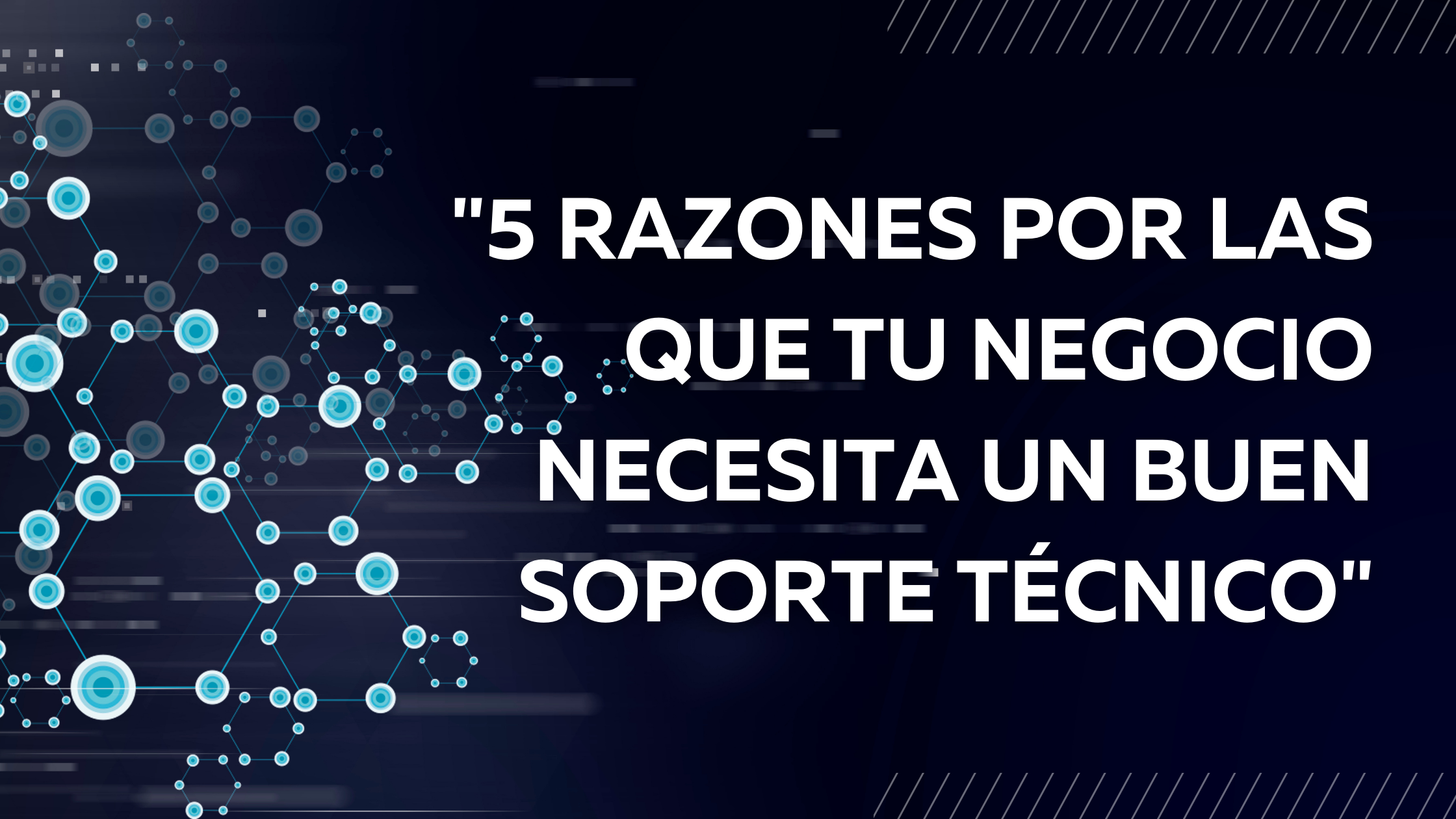 5 Razones por las que tu Negocio Necesita un Buen Soporte Técnico