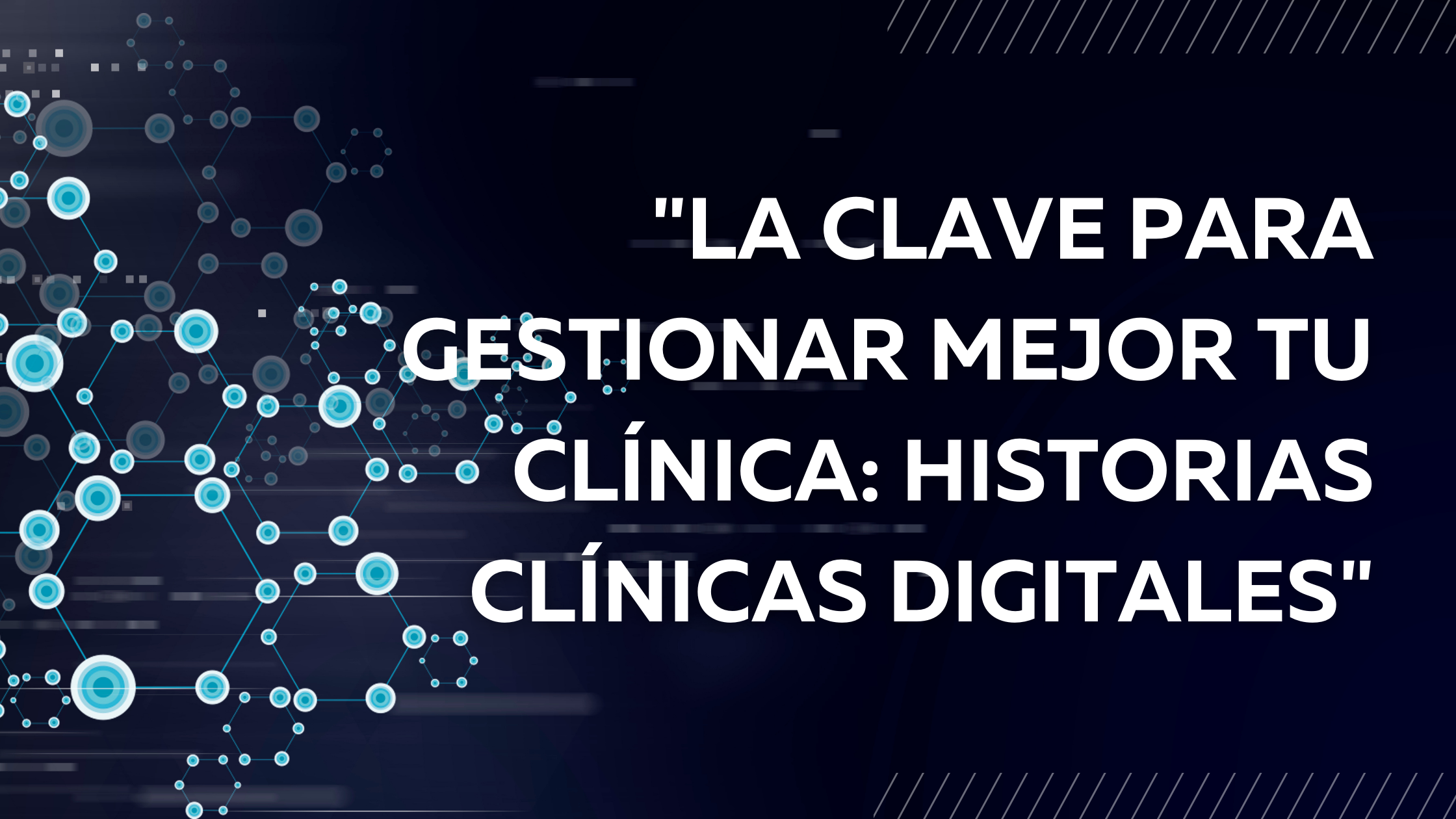 La Clave para Gestionar Mejor tu Clínica: Historias Clínicas Digitales